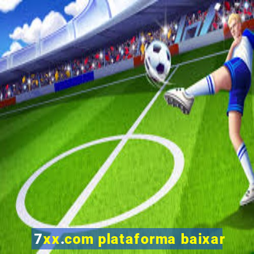 7xx.com plataforma baixar